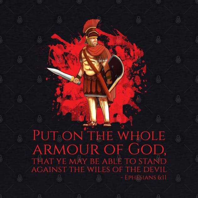 Put on the whole armour of God, that ye may be able to stand against the wiles of the devil - Ephesians 6:11 by Styr Designs